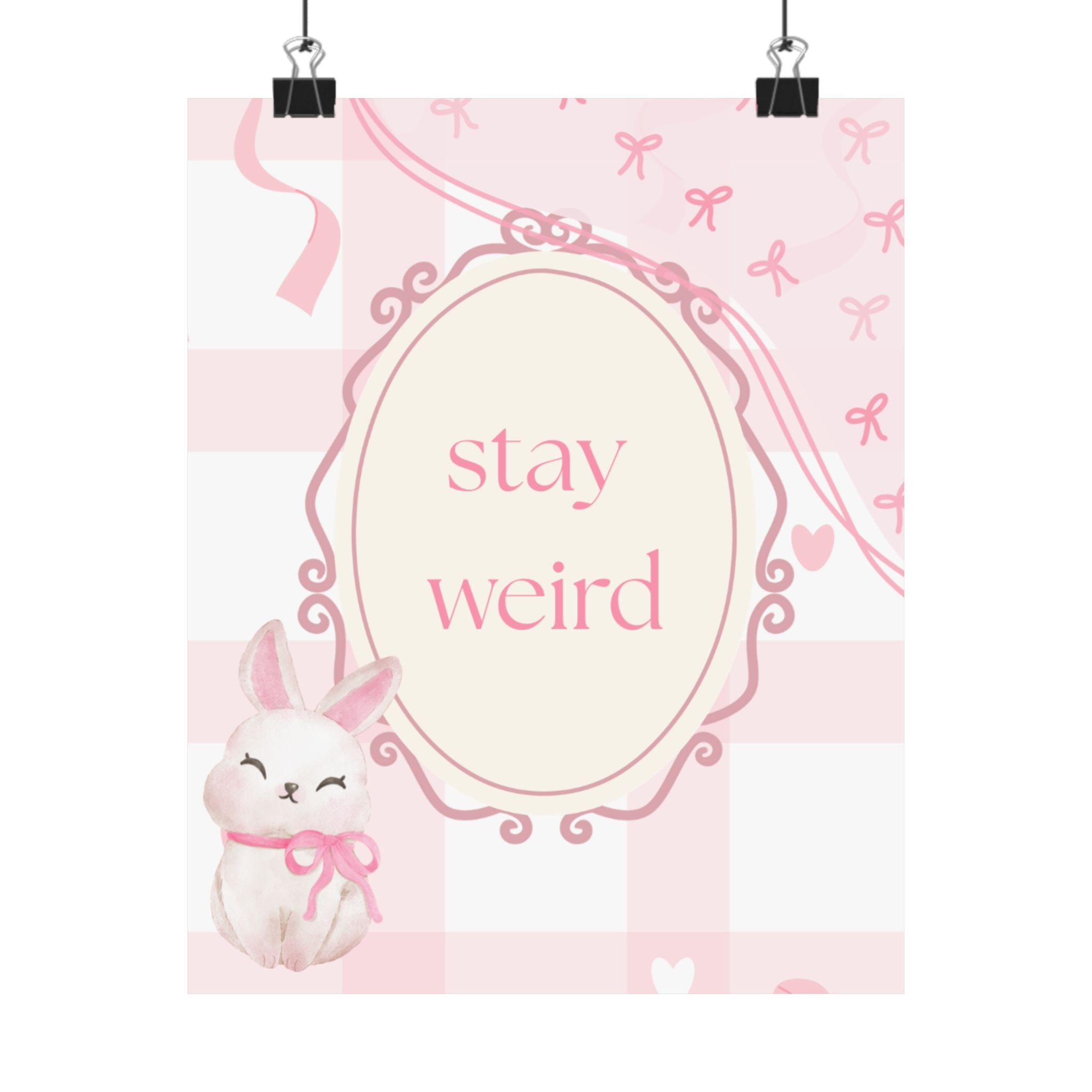 Stay Weird Pink Bunny Poster