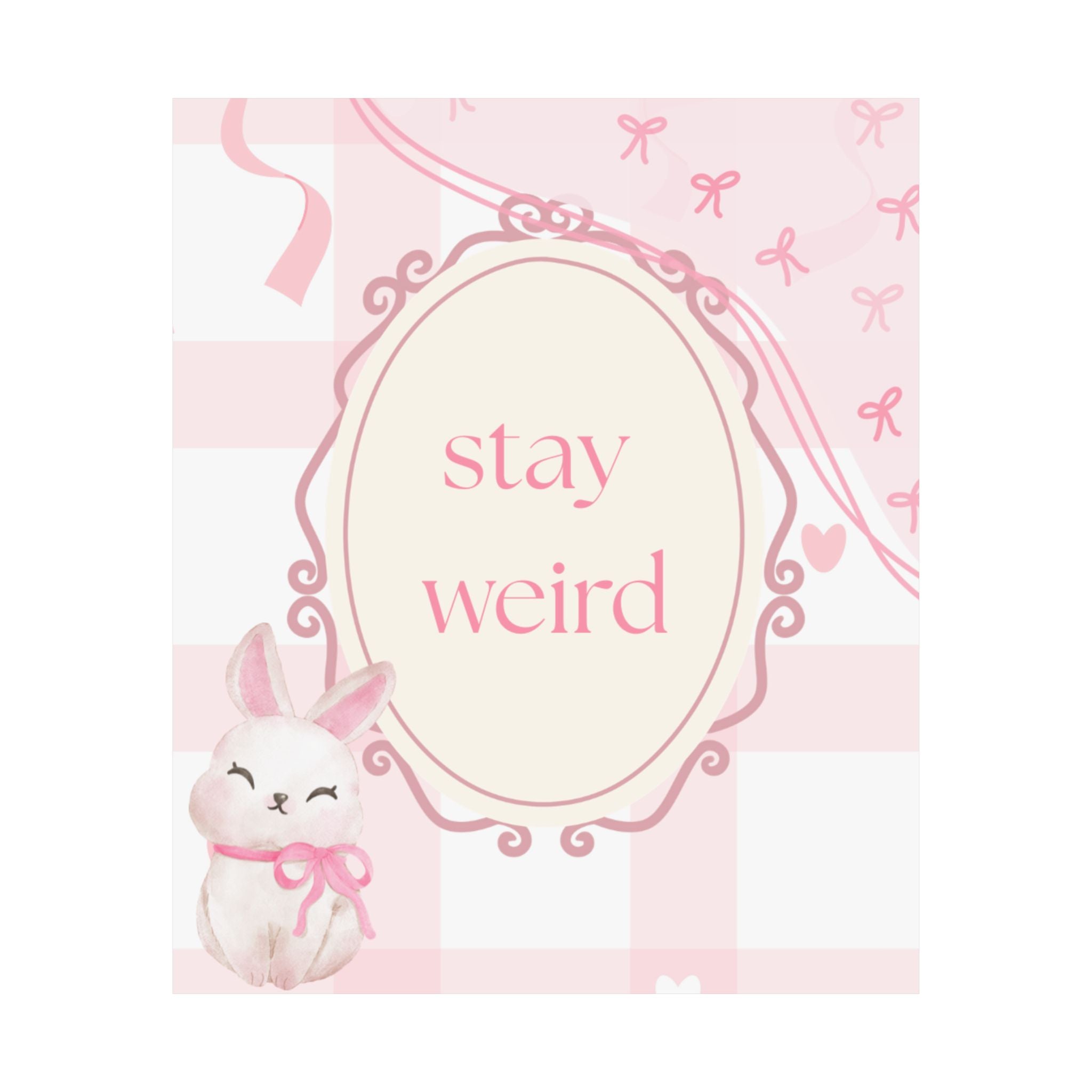 Stay Weird Pink Bunny Poster