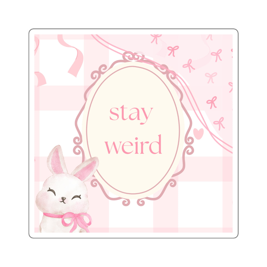 Stay Weird Sticker