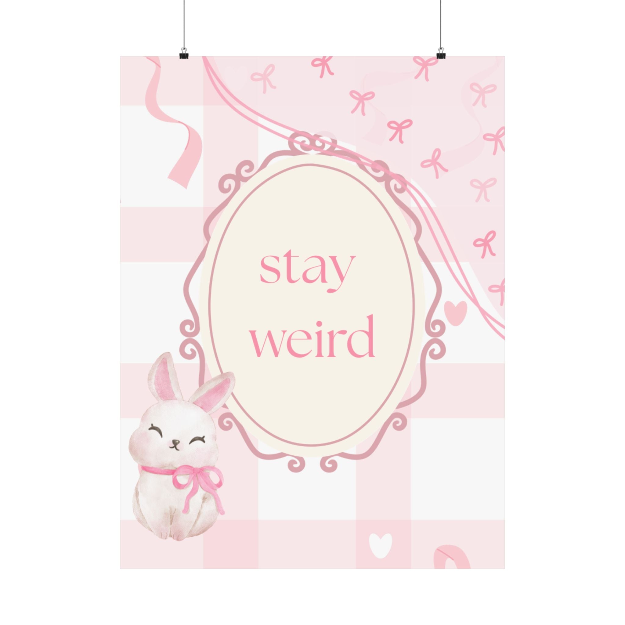 Stay Weird Pink Bunny Poster