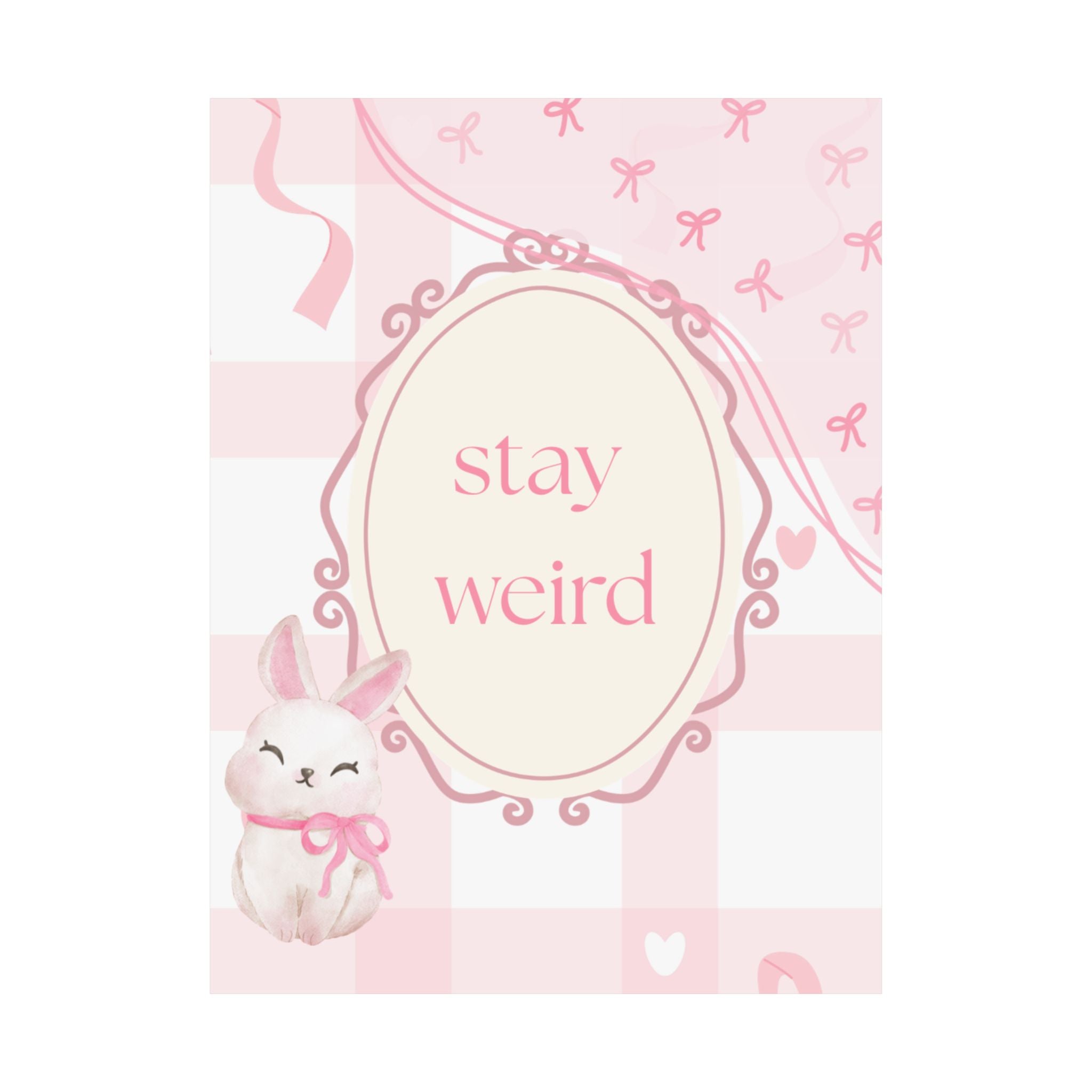 Stay Weird Pink Bunny Poster