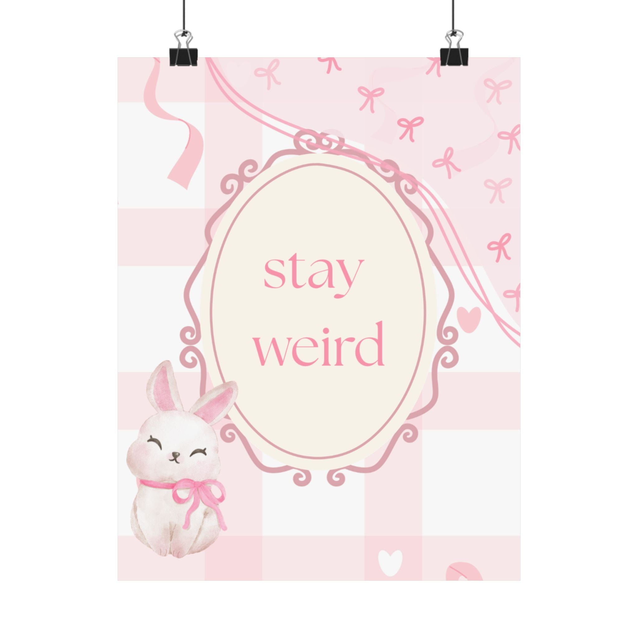 Stay Weird Pink Bunny Poster