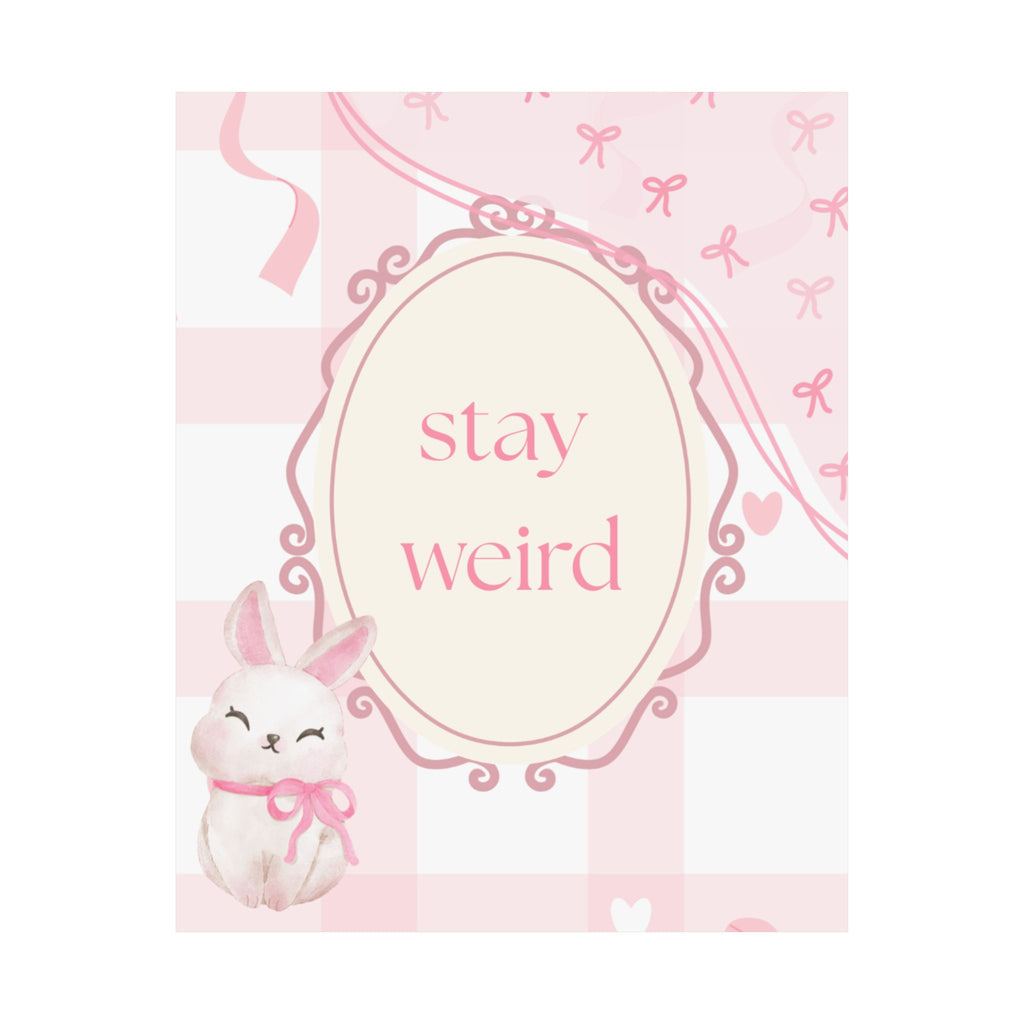 Stay Weird Pink Bunny Poster