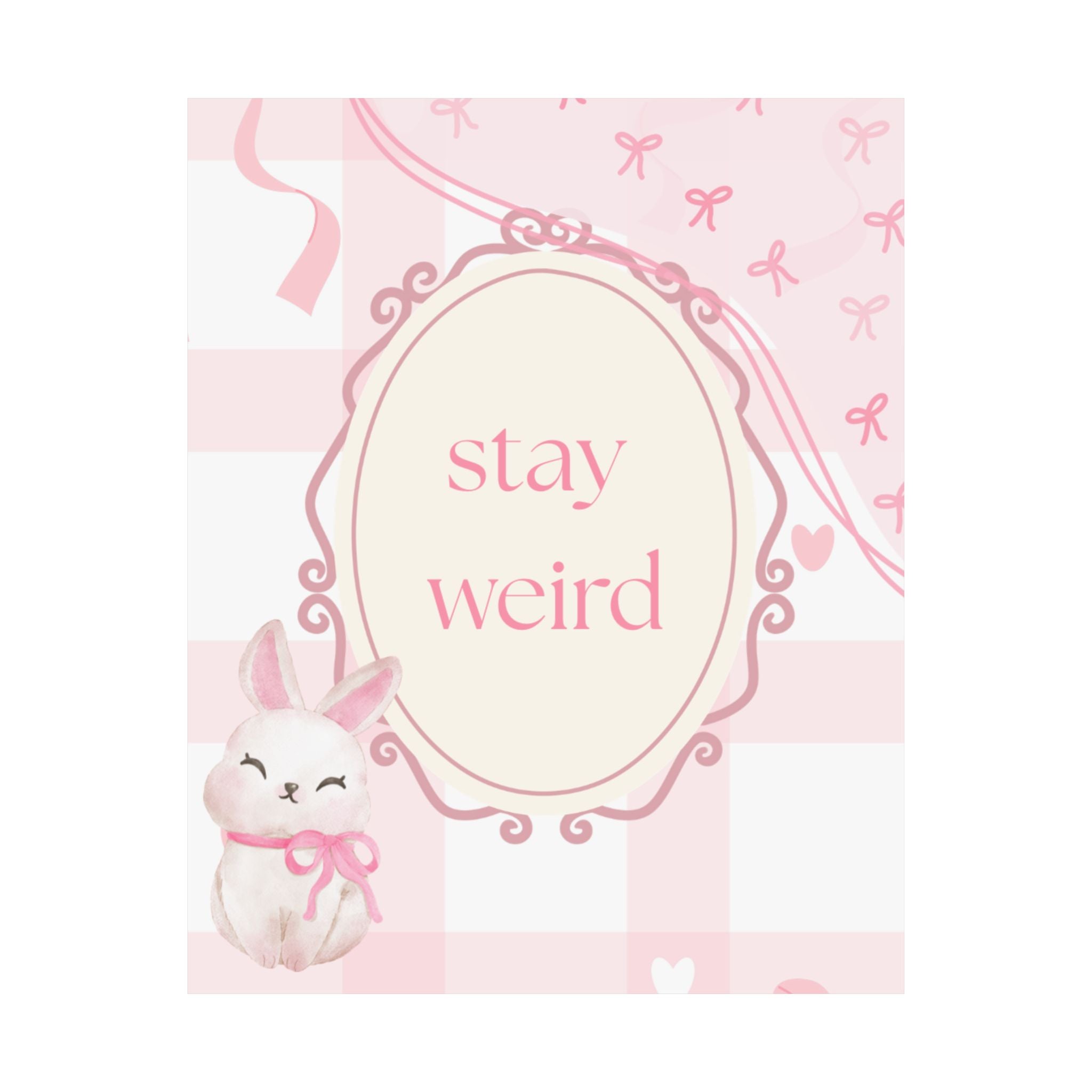 Stay Weird Pink Bunny Poster