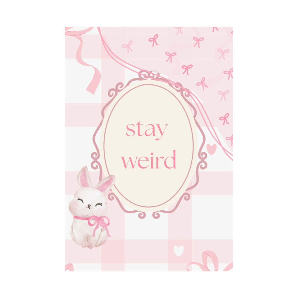 Stay Weird Pink Bunny Poster