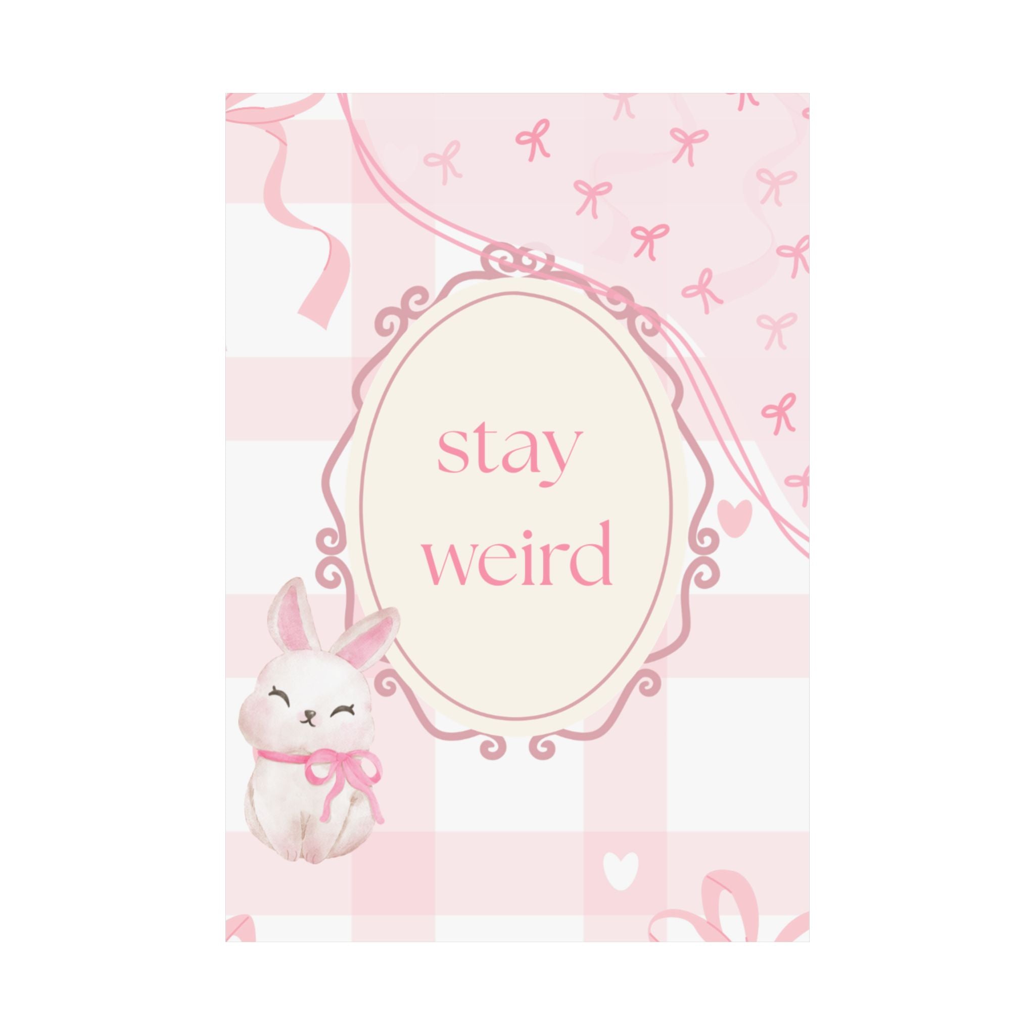 Stay Weird Pink Bunny Poster