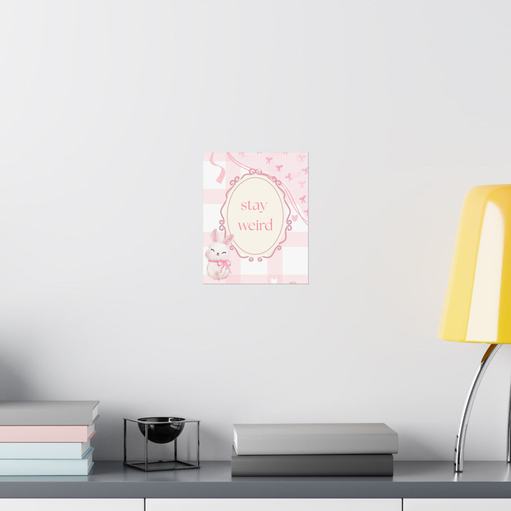 Stay Weird Pink Bunny Poster