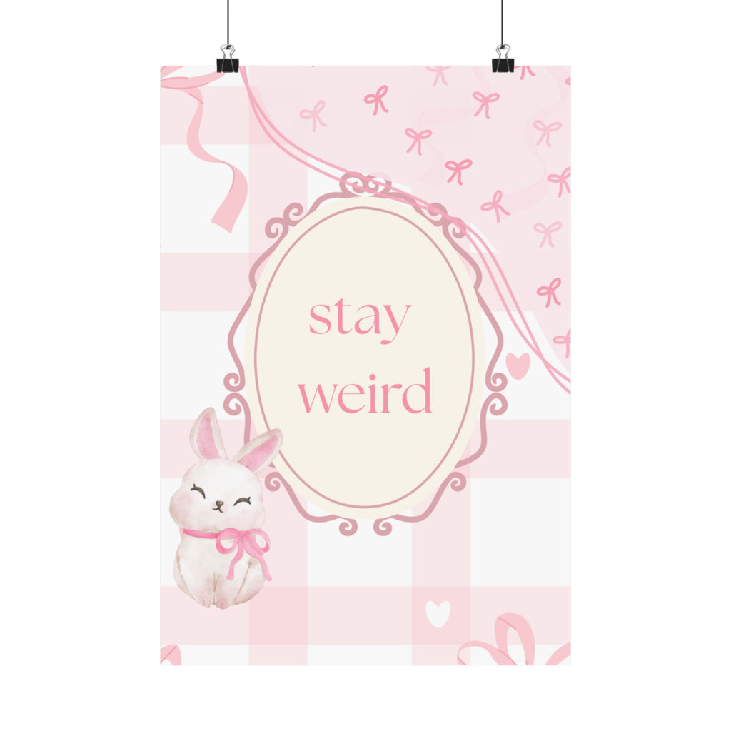 Stay Weird Pink Bunny Poster