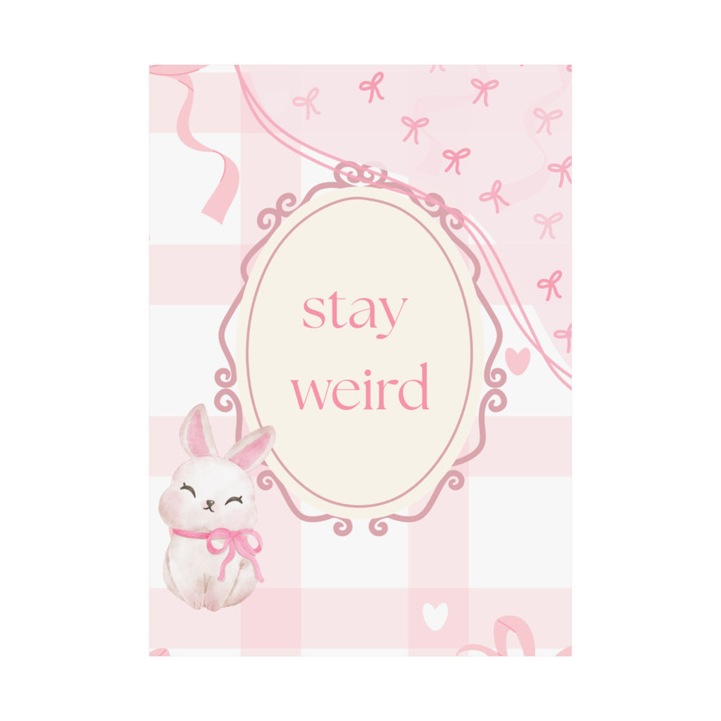 Stay Weird Pink Bunny Poster