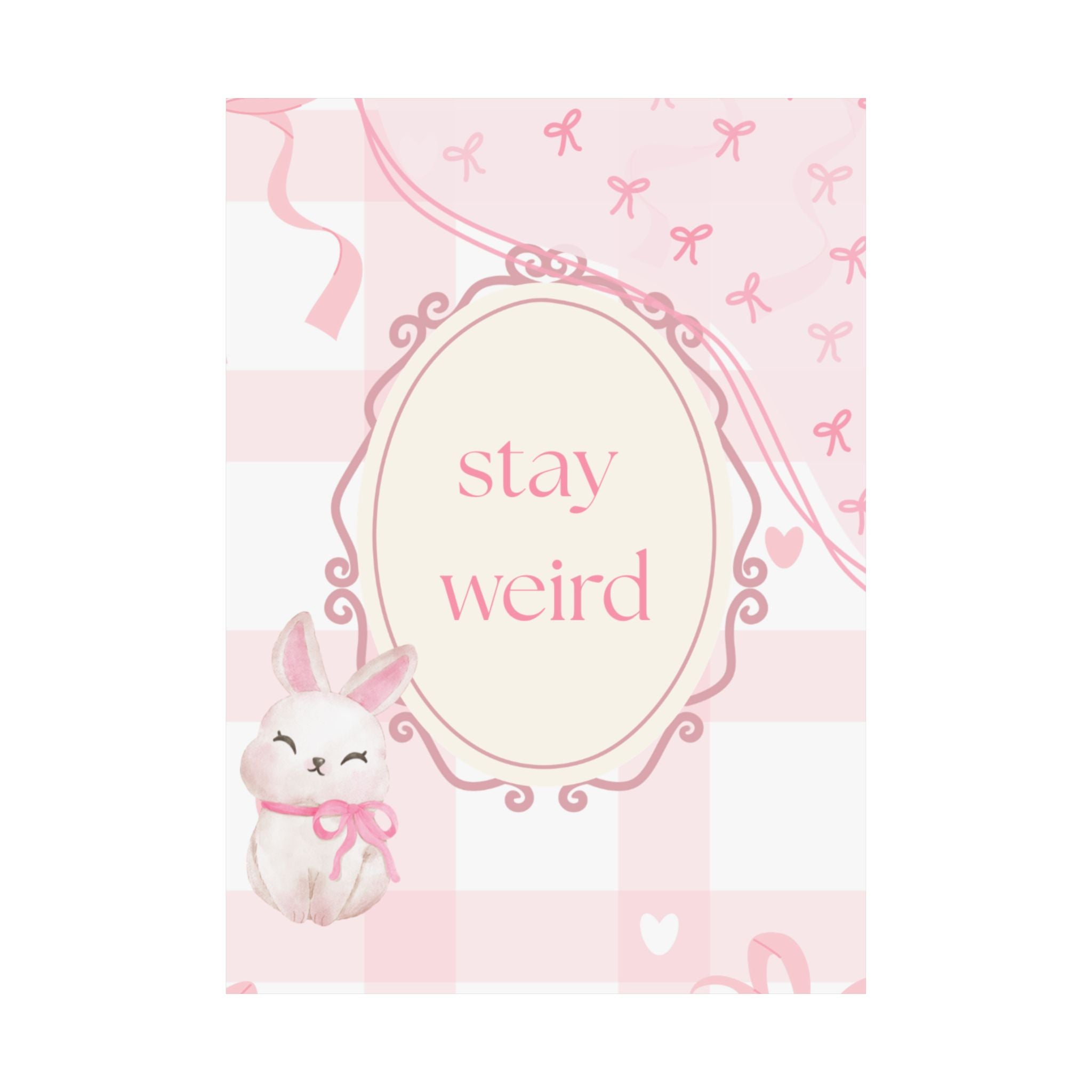 Stay Weird Pink Bunny Poster