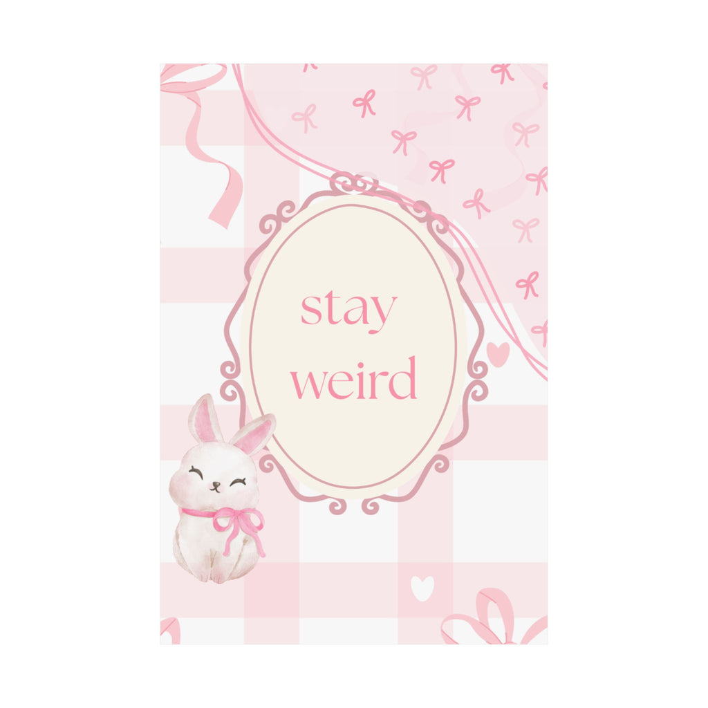 Stay Weird Pink Bunny Poster