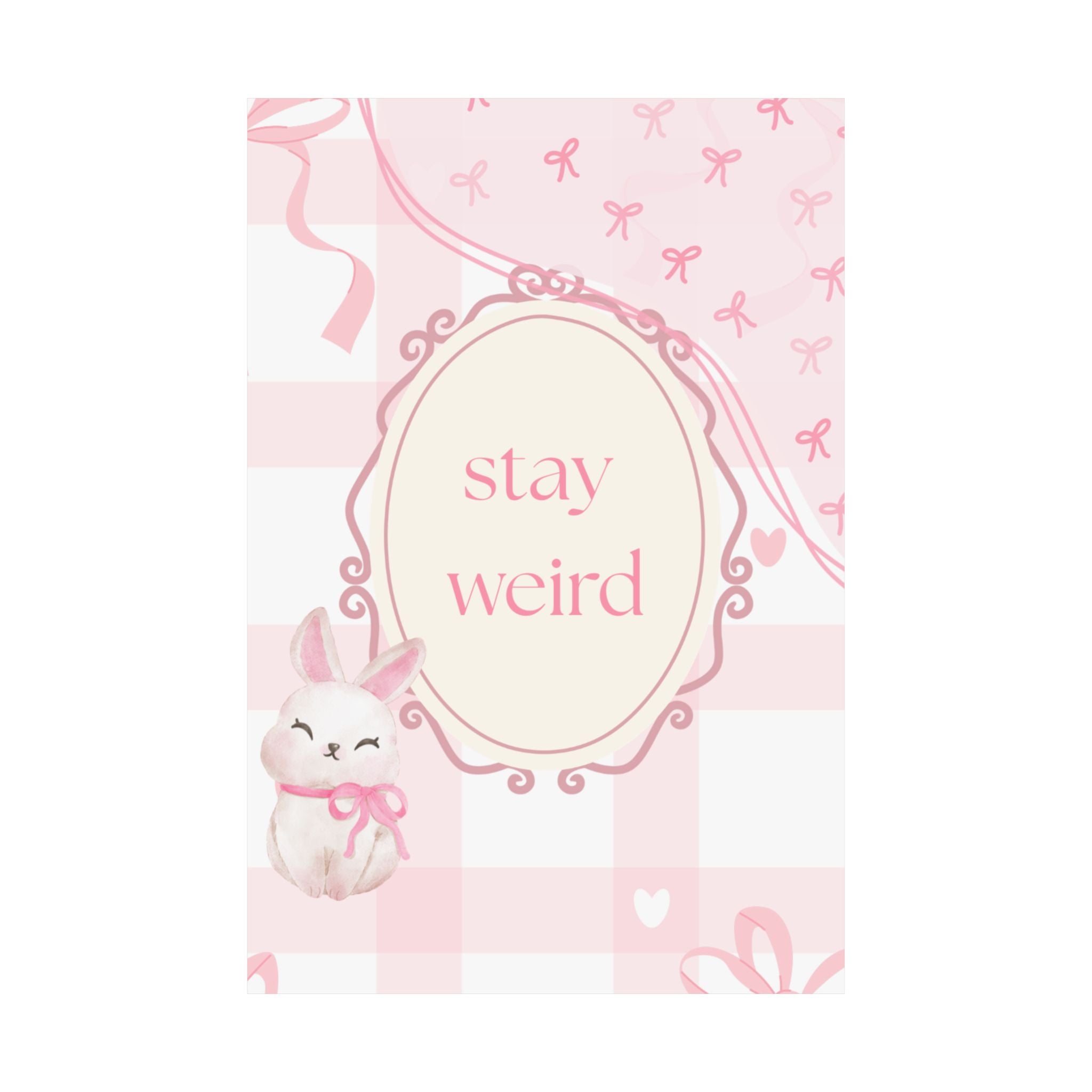 Stay Weird Pink Bunny Poster