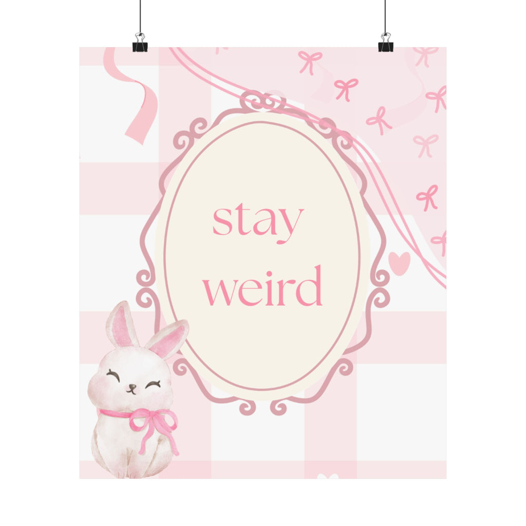 Stay Weird Pink Bunny Poster