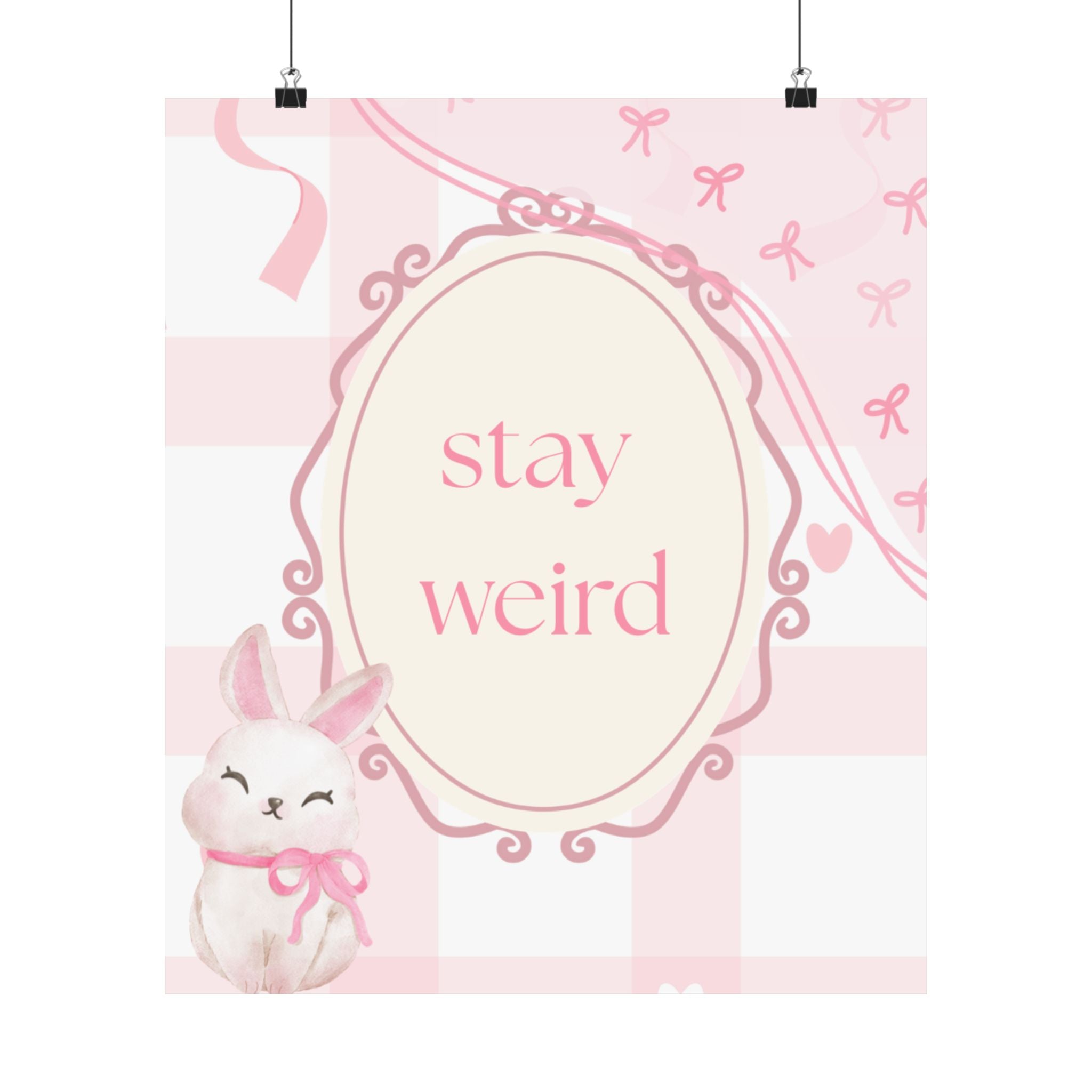 Stay Weird Pink Bunny Poster