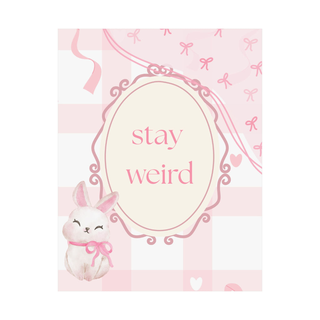 Stay Weird Pink Bunny Poster