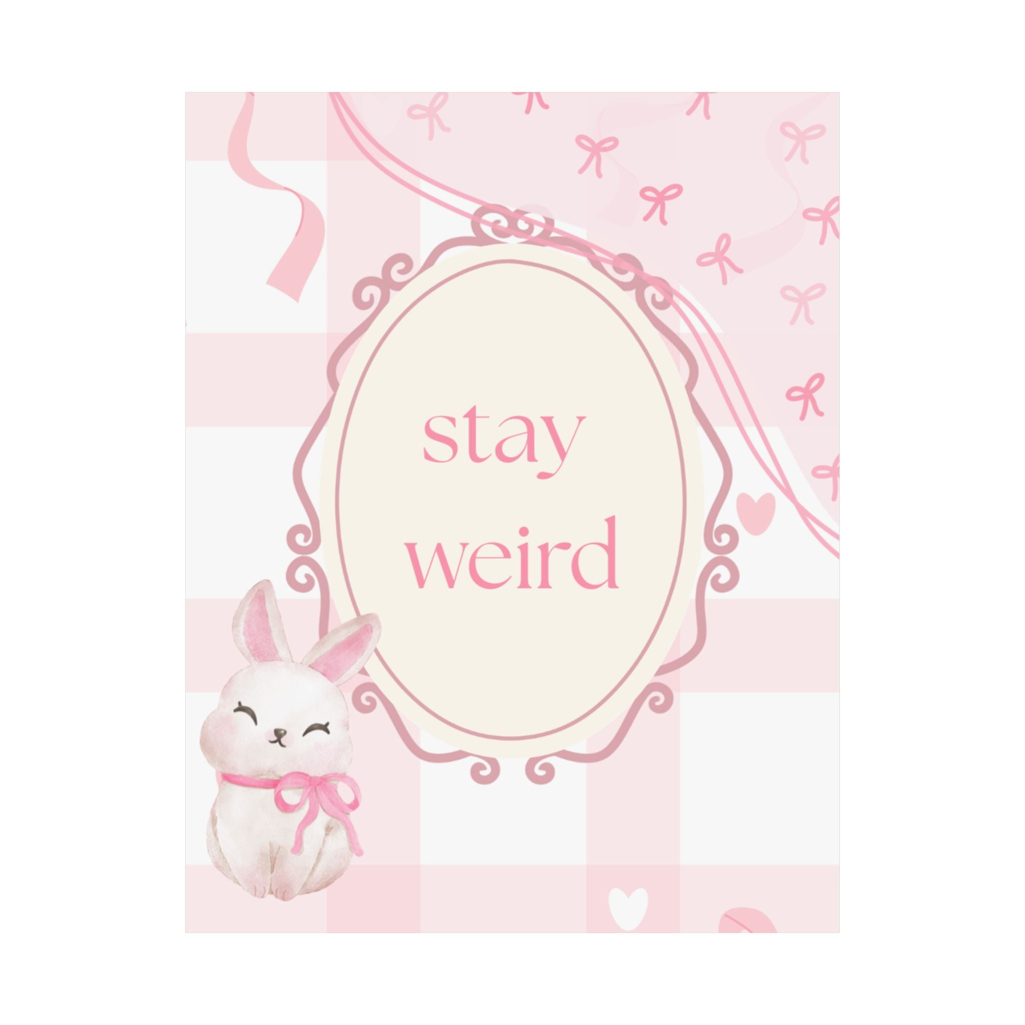 Stay Weird Pink Bunny Poster