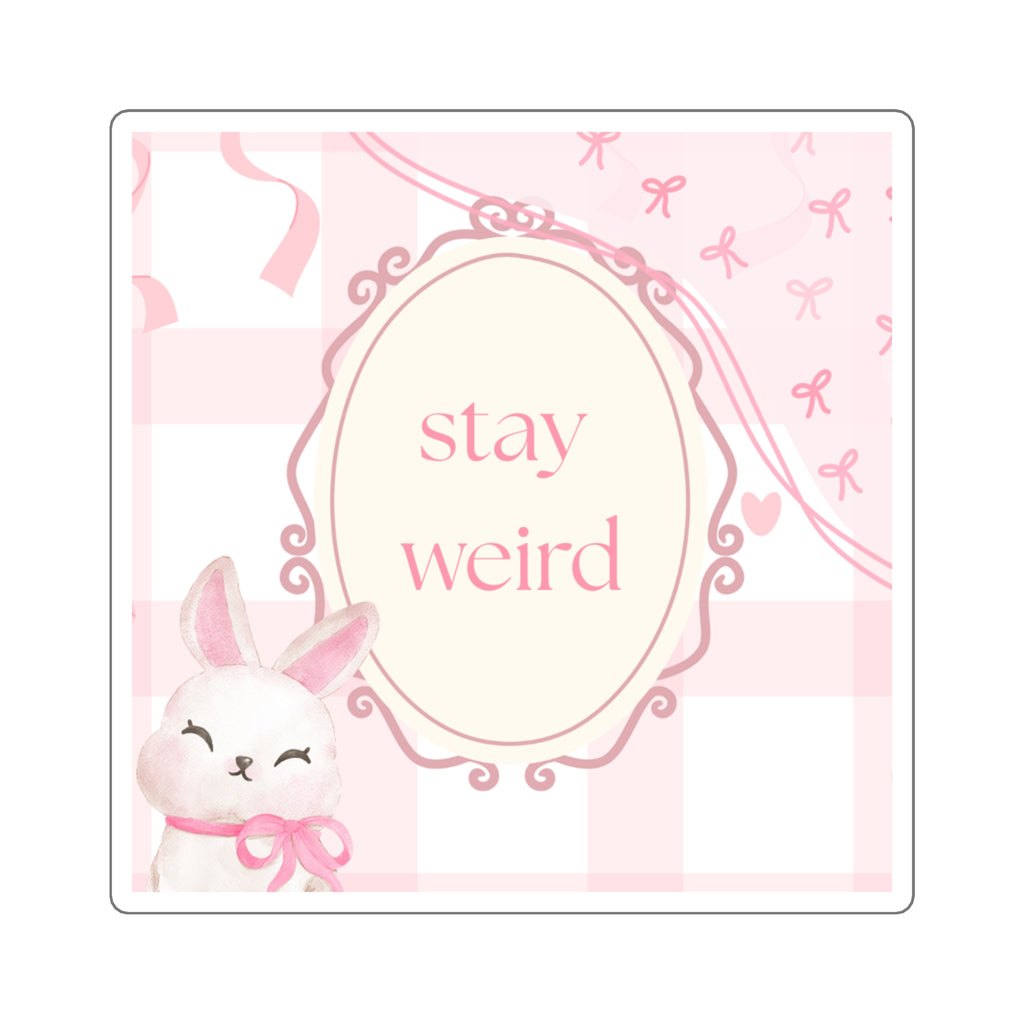 Stay Weird Sticker