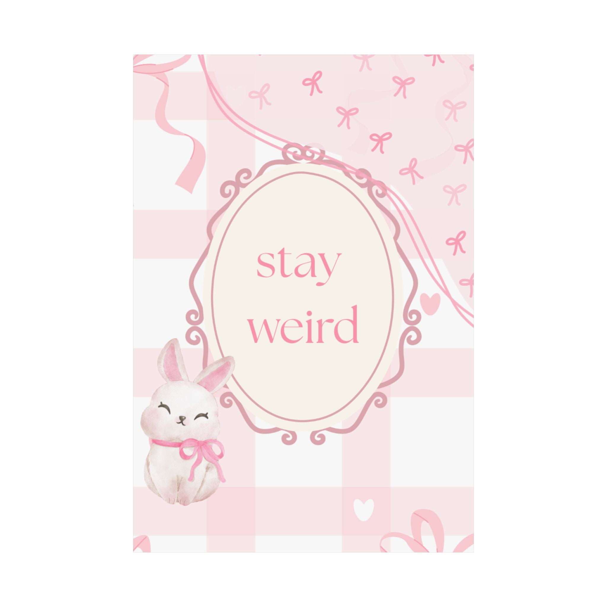 Stay Weird Pink Bunny Poster