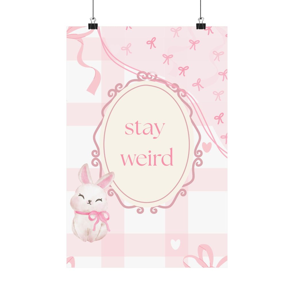 Stay Weird Pink Bunny Poster