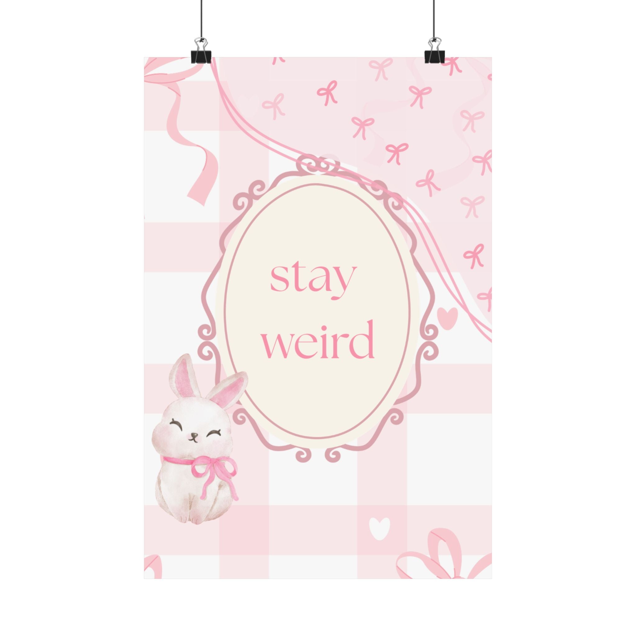 Stay Weird Pink Bunny Poster