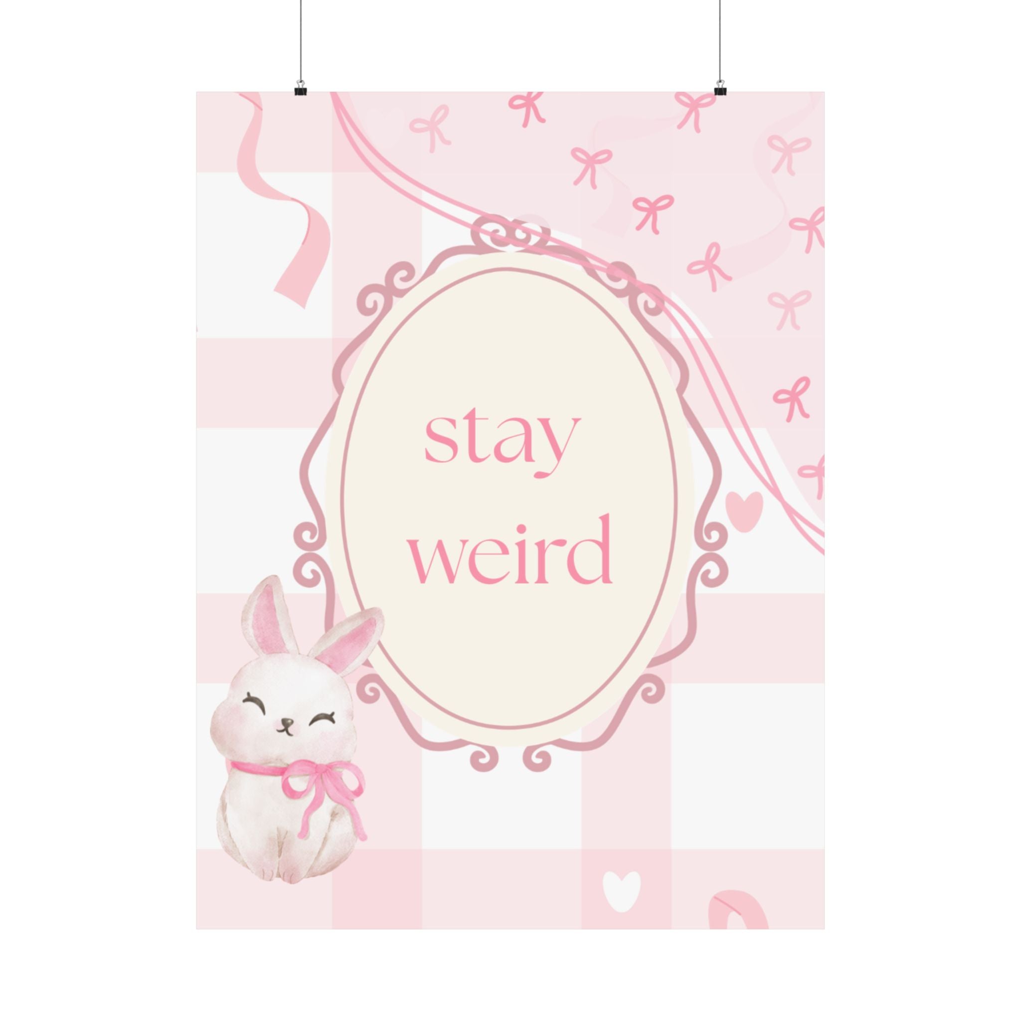 Stay Weird Pink Bunny Poster