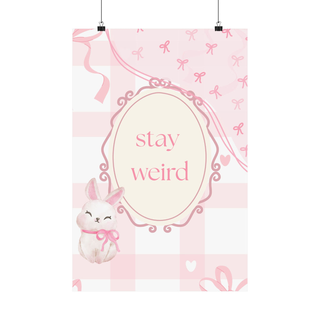Stay Weird Pink Bunny Poster