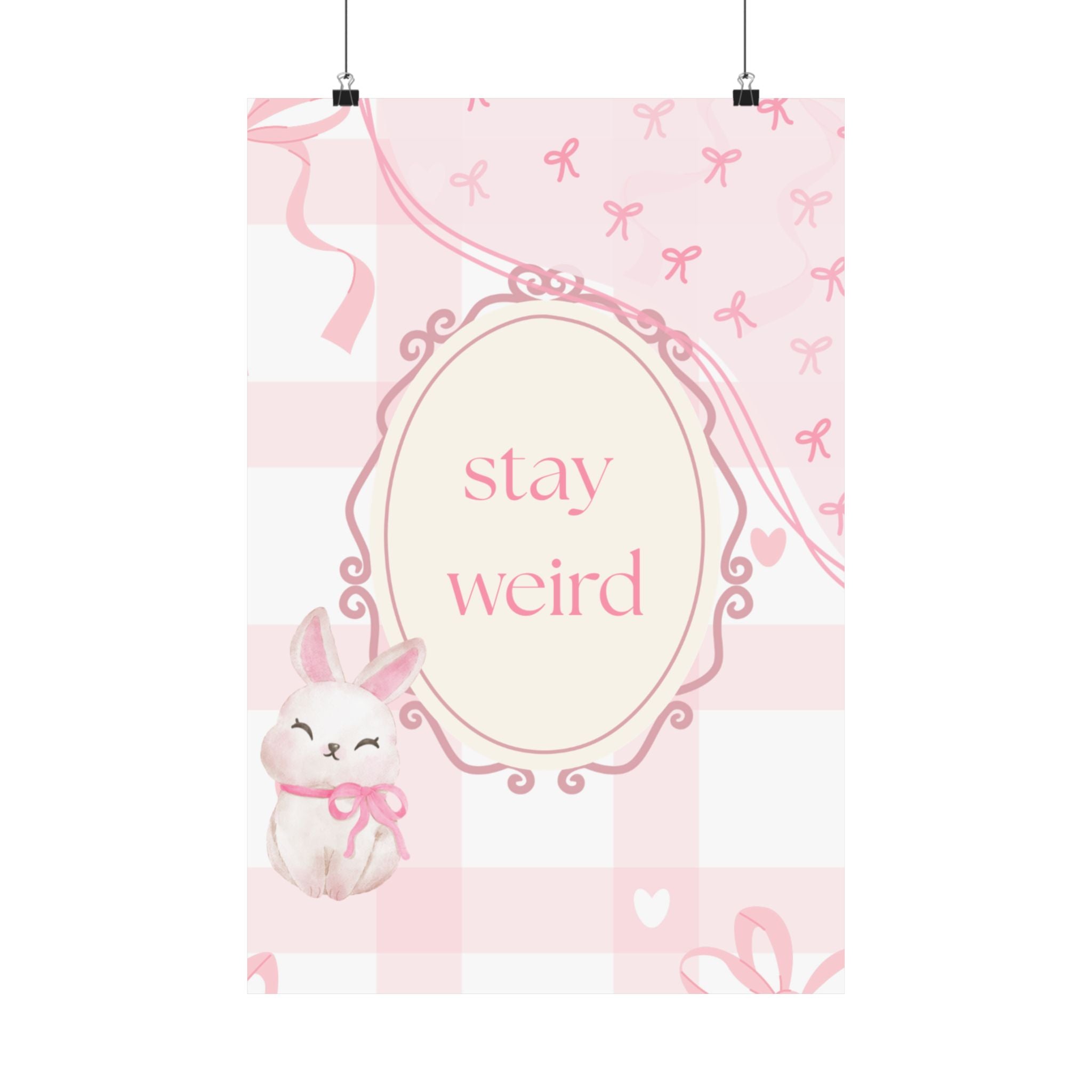 Stay Weird Pink Bunny Poster
