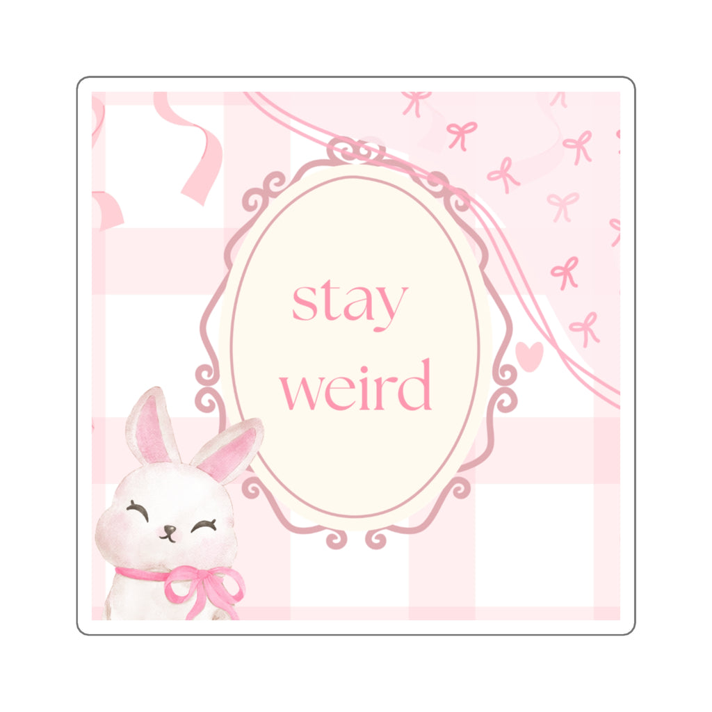 Stay Weird Sticker