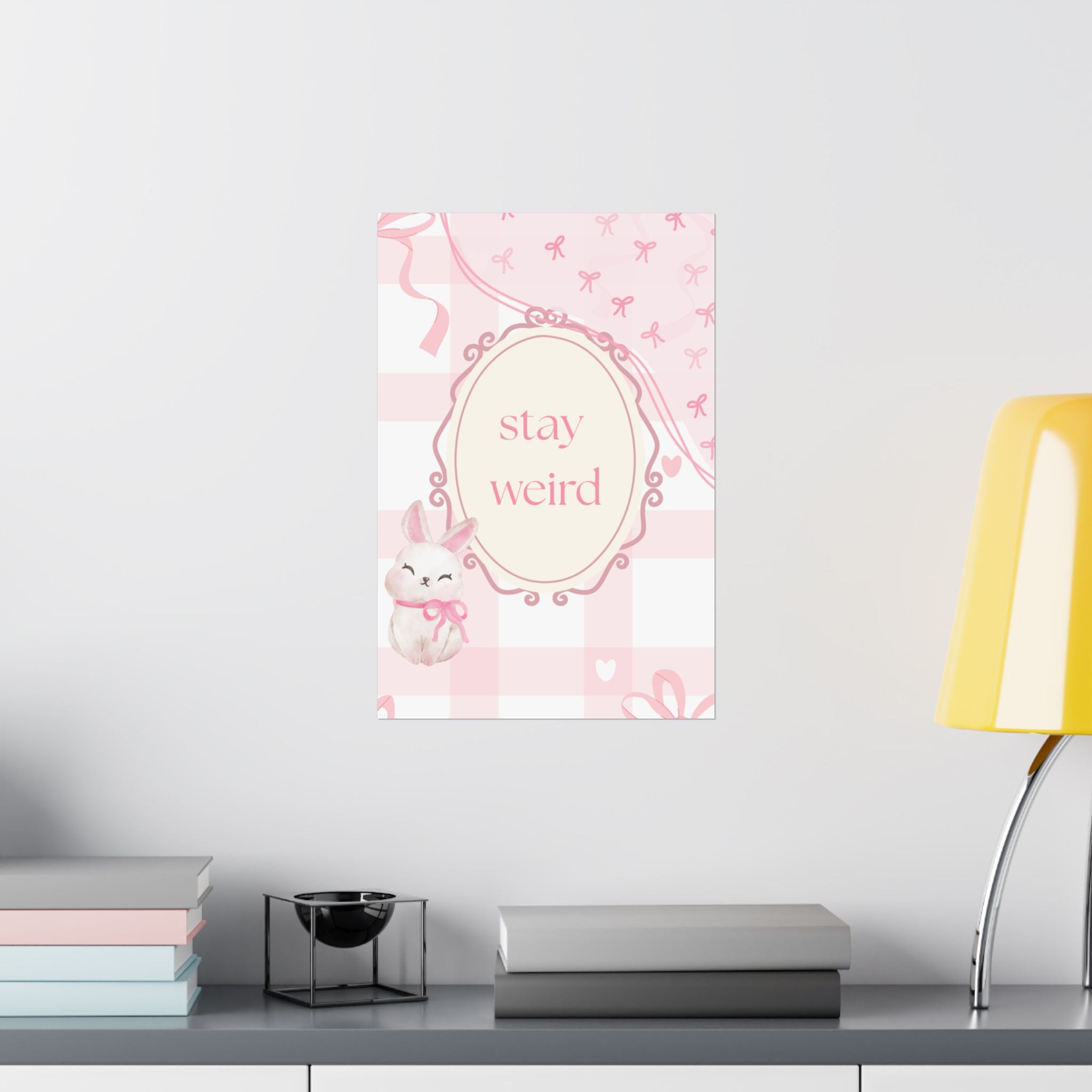 Stay Weird Pink Bunny Poster