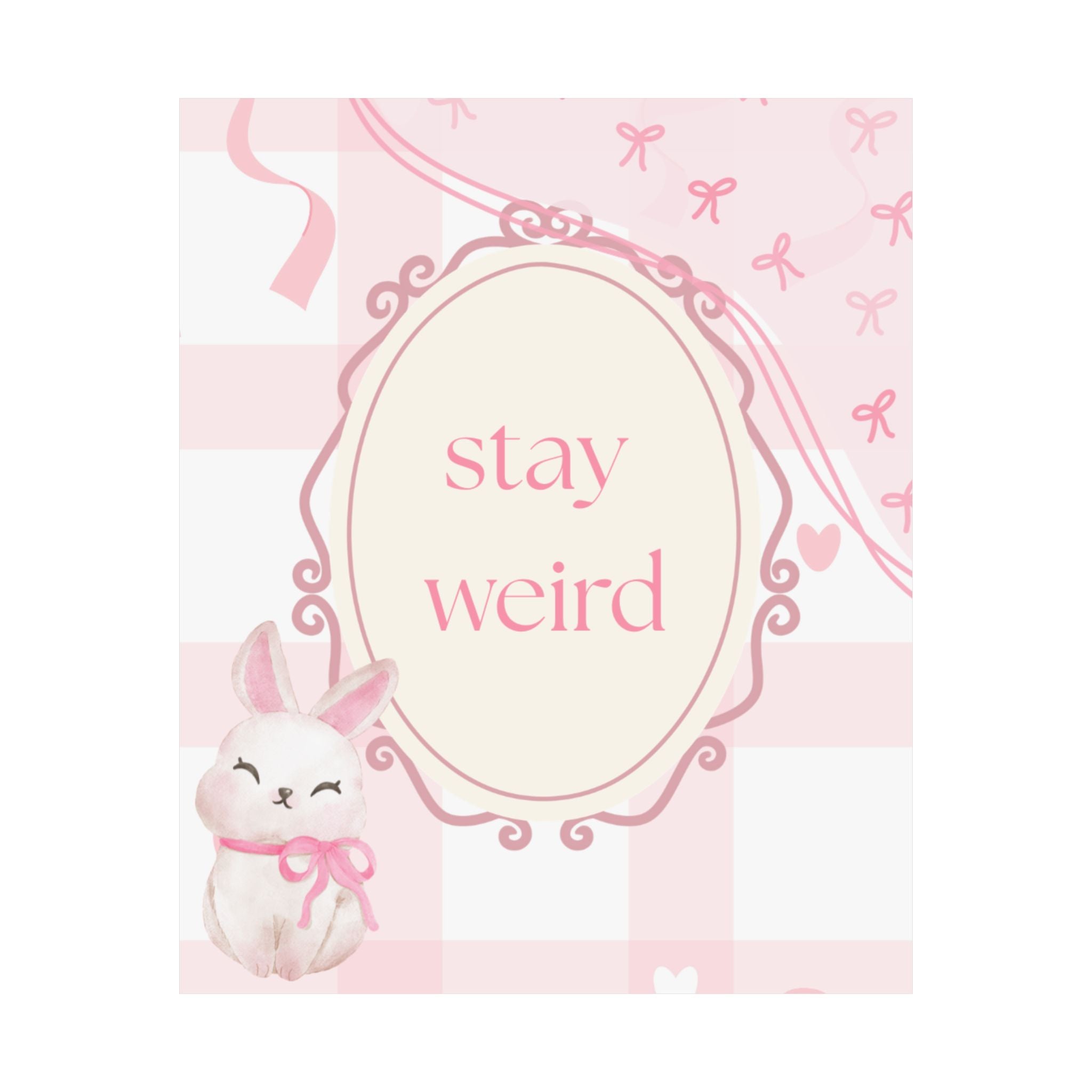 Stay Weird Pink Bunny Poster