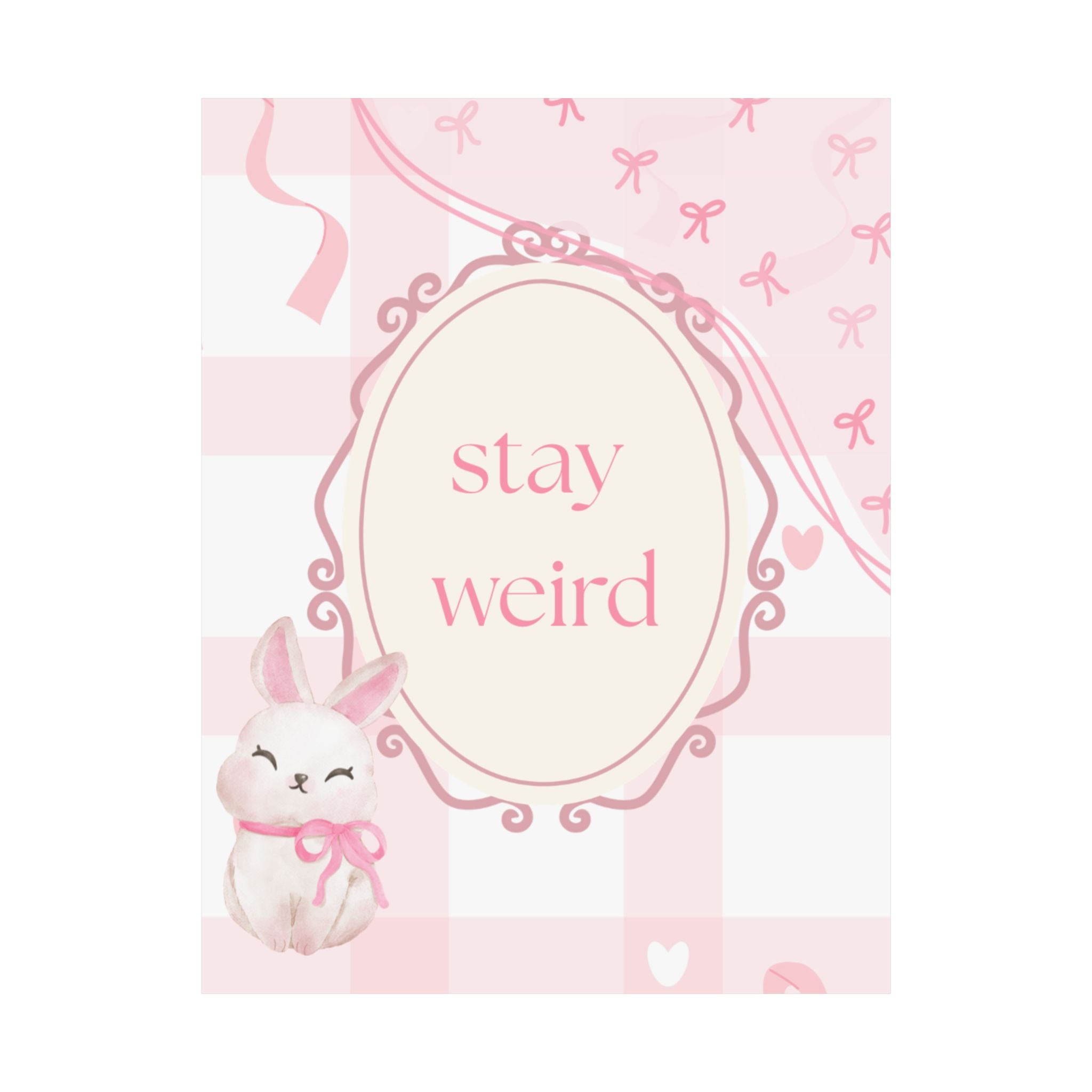 Stay Weird Pink Bunny Poster