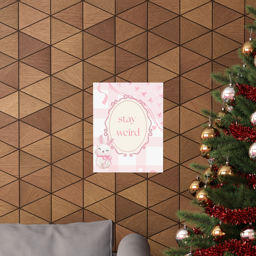 Stay Weird Pink Bunny Poster