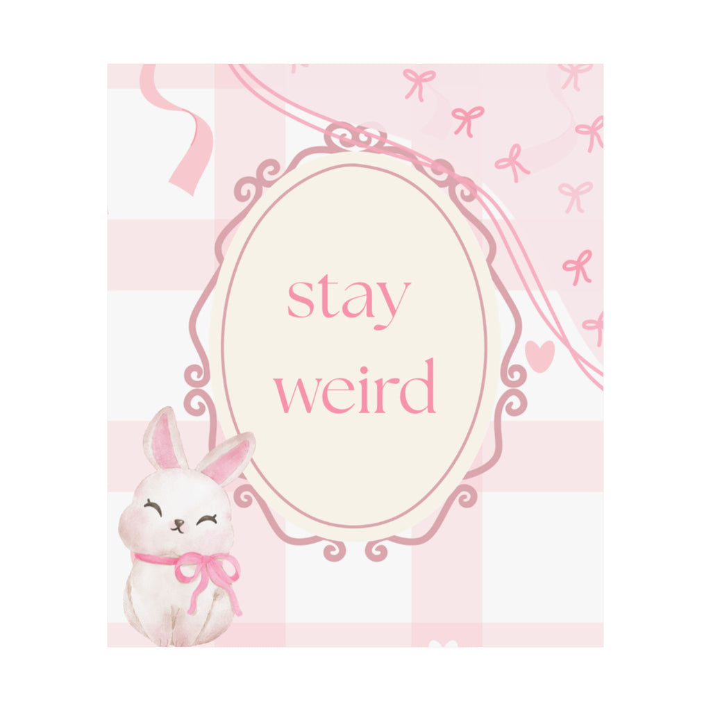 Stay Weird Pink Bunny Poster