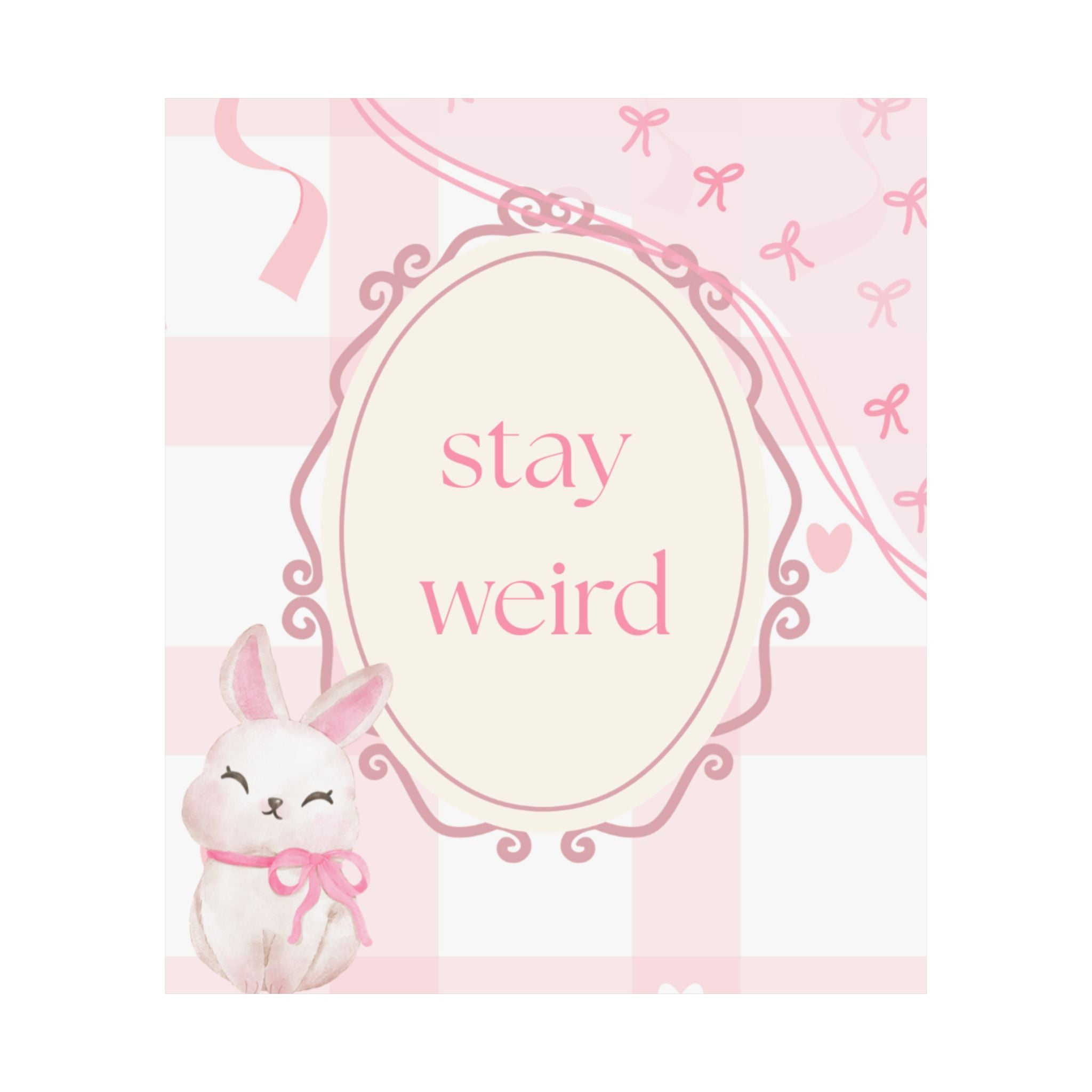 Stay Weird Pink Bunny Poster