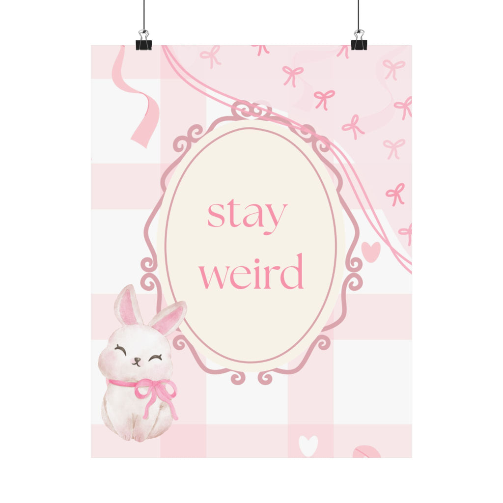 Stay Weird Pink Bunny Poster