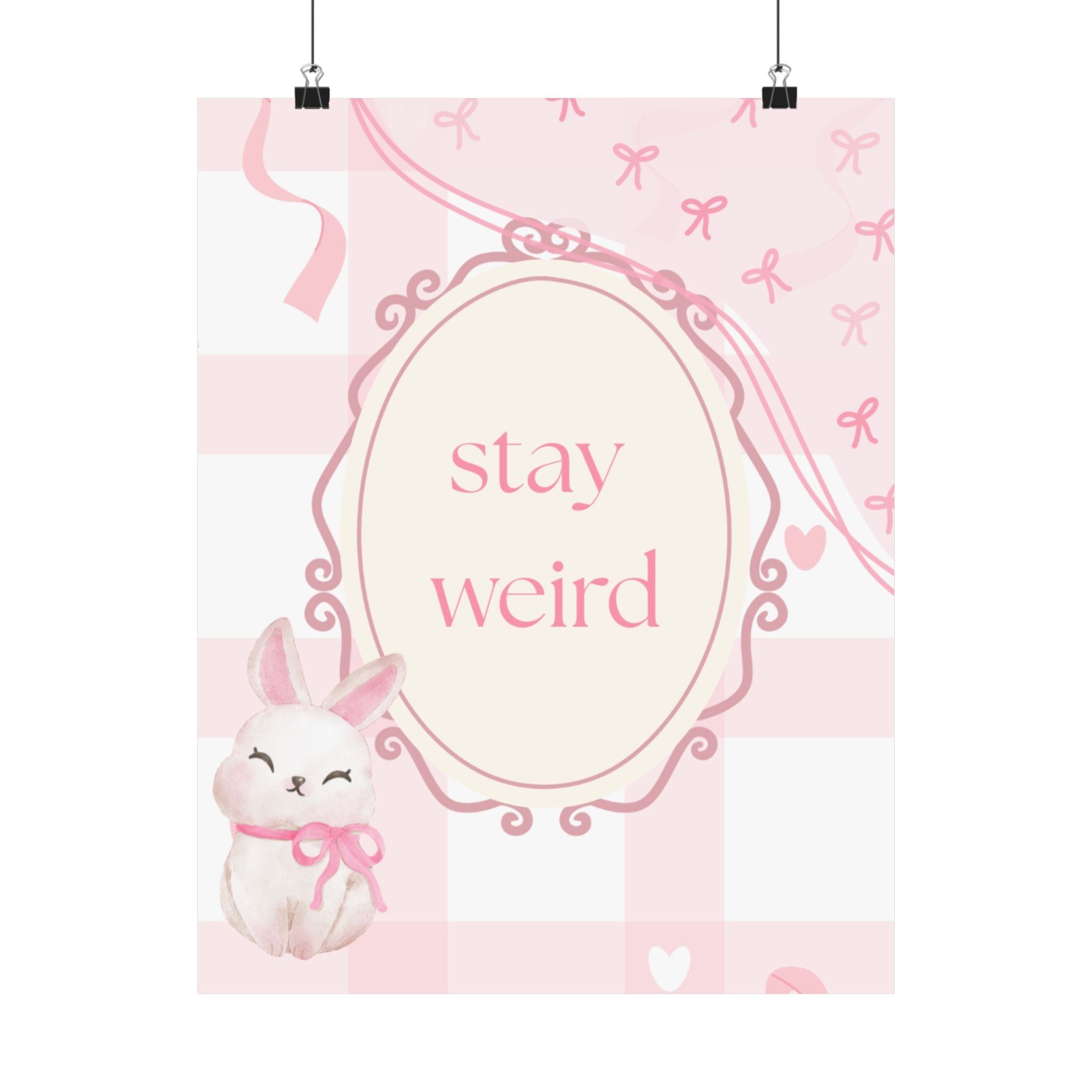 Stay Weird Pink Bunny Poster