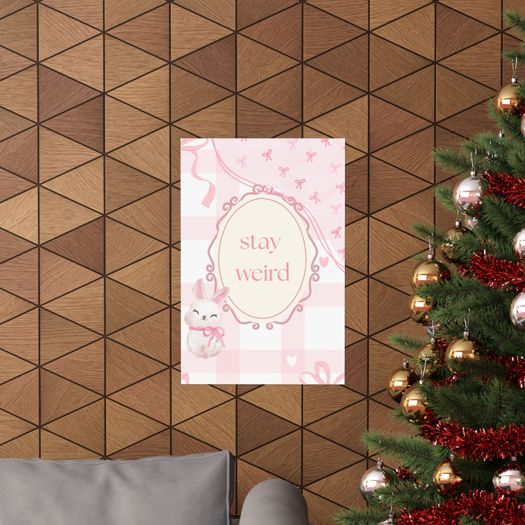 Stay Weird Pink Bunny Poster