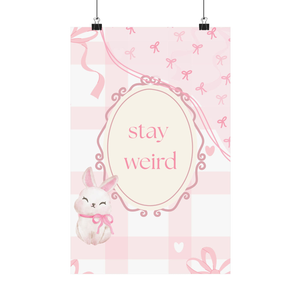 Stay Weird Pink Bunny Poster