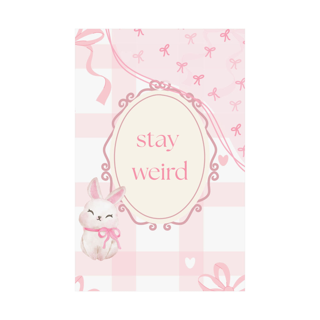 Stay Weird Pink Bunny Poster