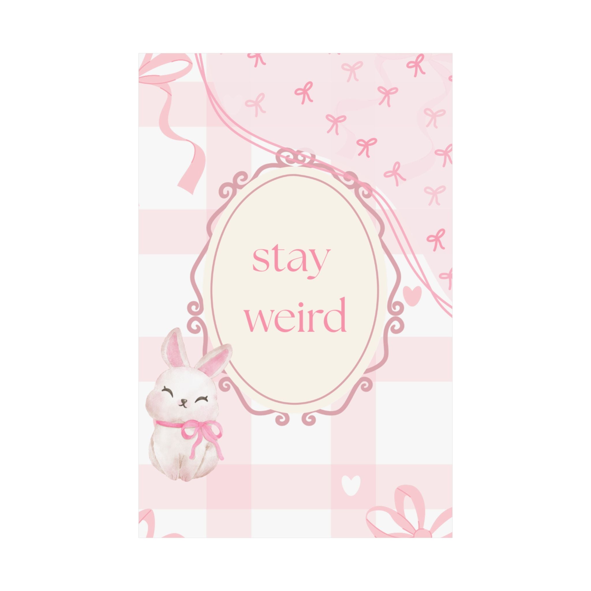 Stay Weird Pink Bunny Poster