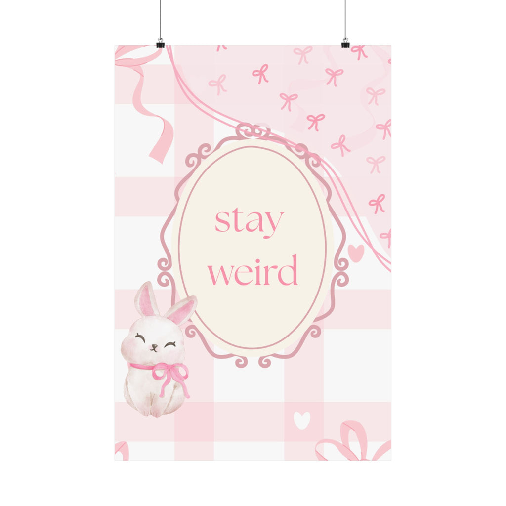 Stay Weird Pink Bunny Poster