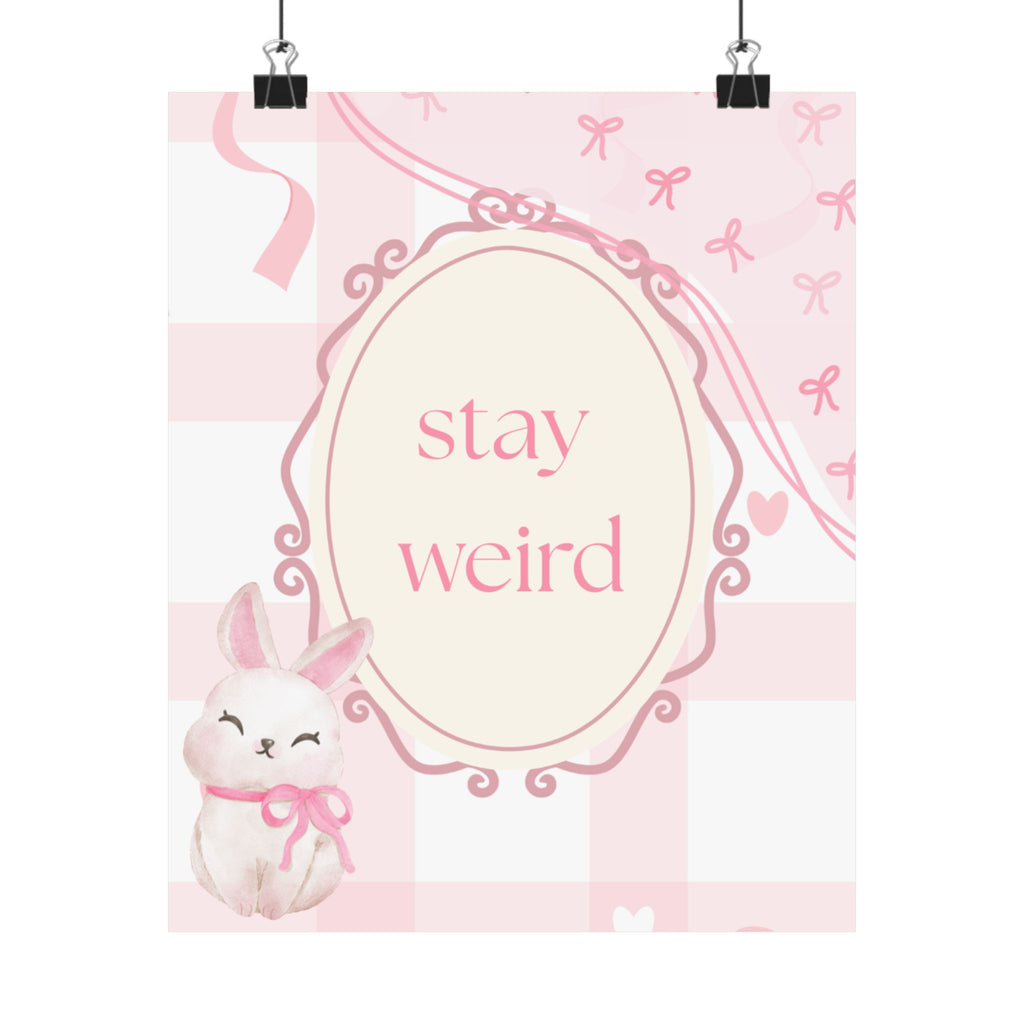 Stay Weird Pink Bunny Poster