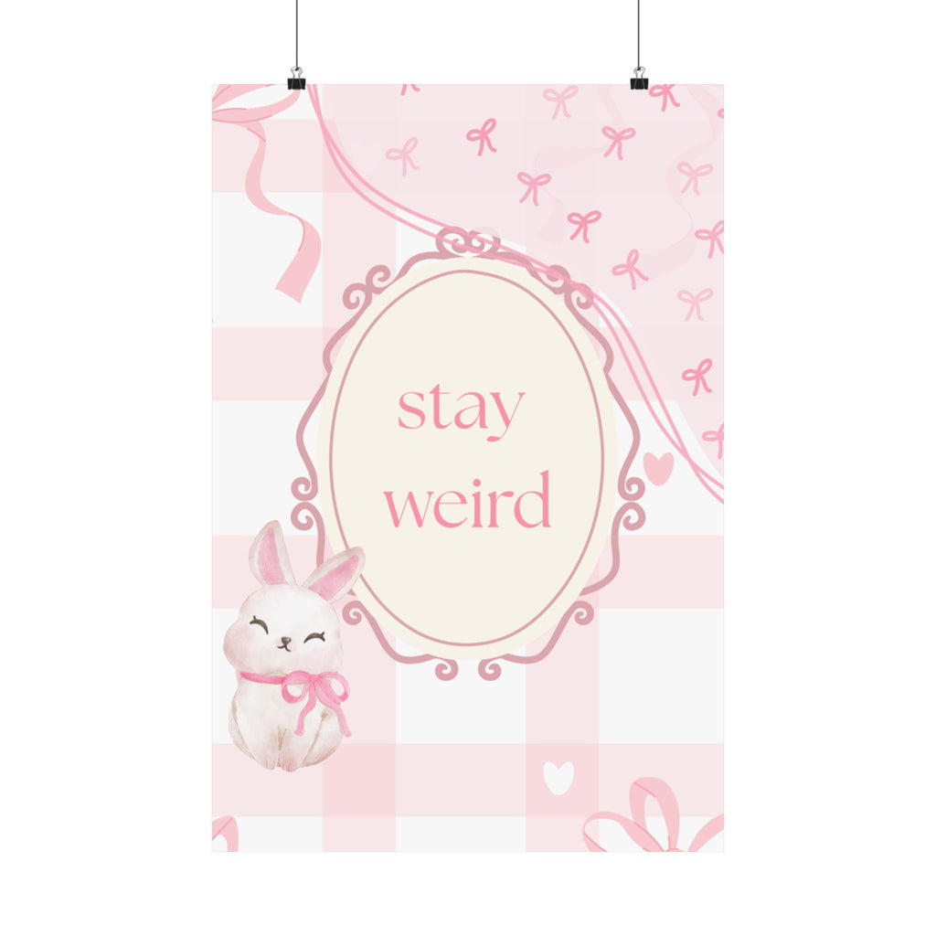 Stay Weird Pink Bunny Poster