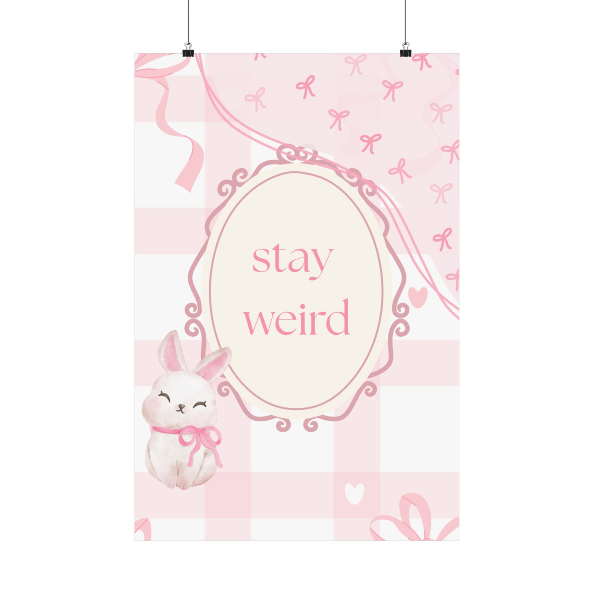 Stay Weird Pink Bunny Poster