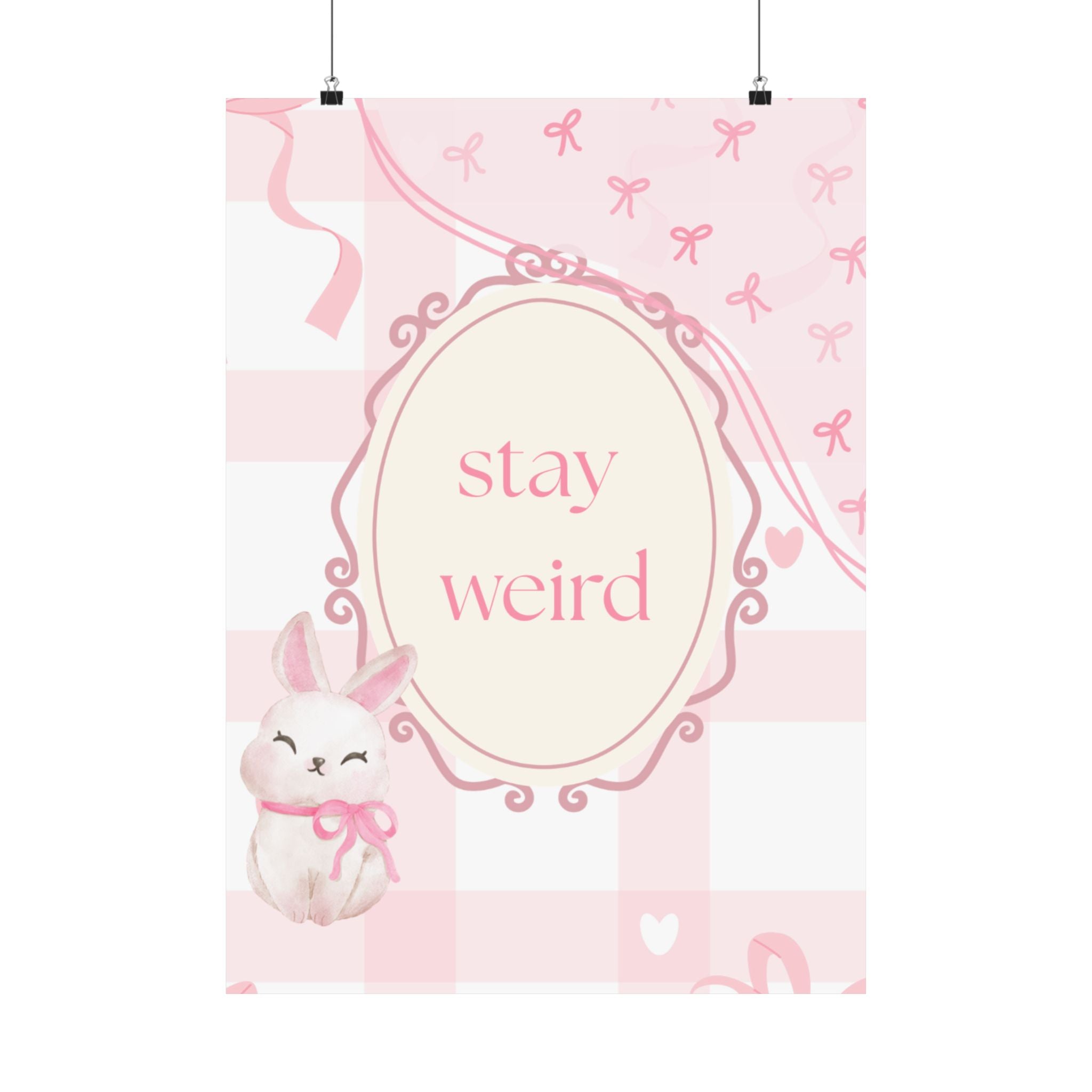 Stay Weird Pink Bunny Poster
