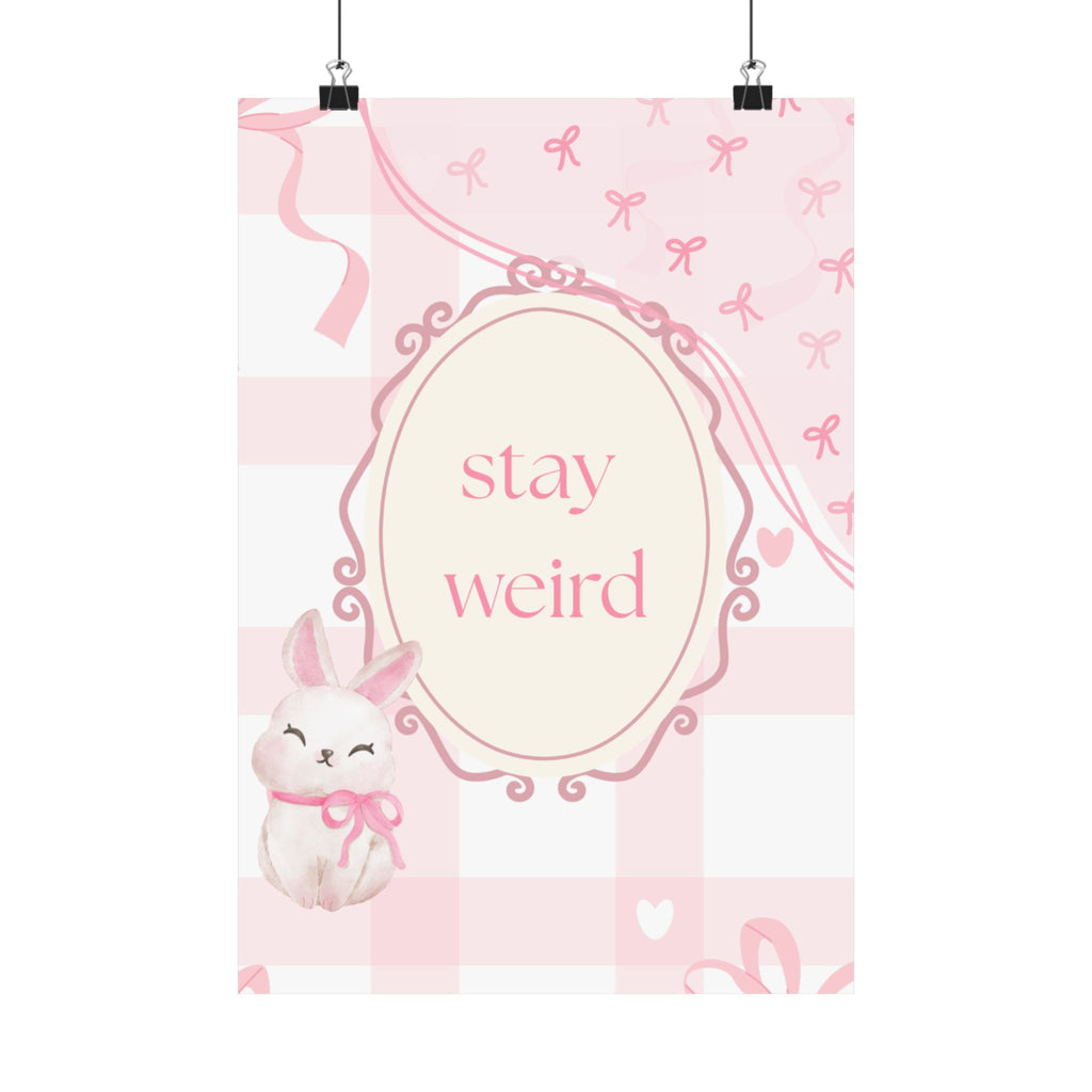 Stay Weird Pink Bunny Poster