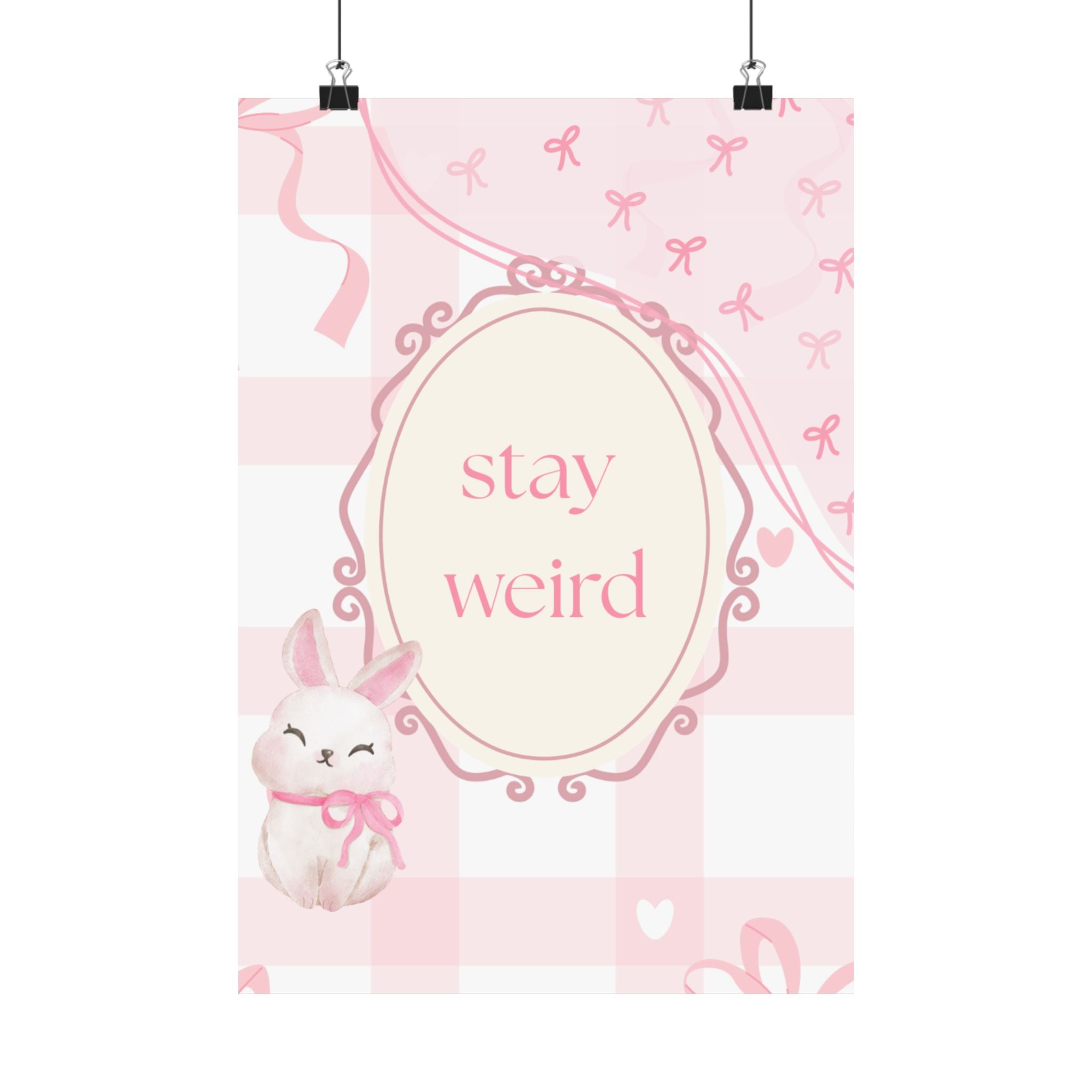 Stay Weird Pink Bunny Poster