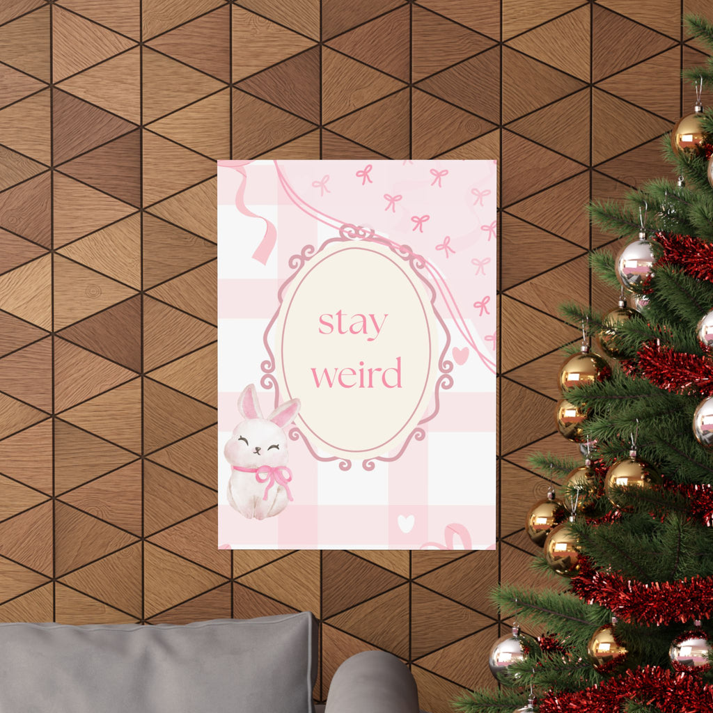Stay Weird Pink Bunny Poster
